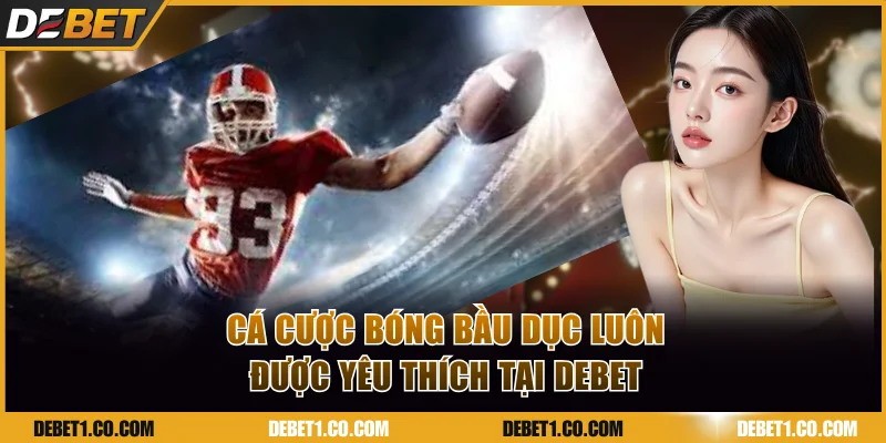 Cá cược bóng bầu dục luôn được yêu thích tại DEBET