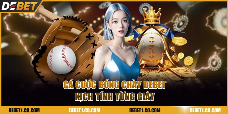 Cá cược bóng chày DEBET kịch tính từng giây
