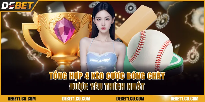 Tổng hợp 4 kèo cược bóng chày được yêu thích nhất